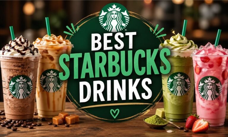 Best Starbucks Drinks 2026 Hot, Iced & Sweet Picks 